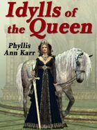 Idylls of the Queen: A Tale of Queen Guenevere