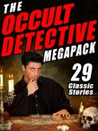The Occult Detective Megapack: 29 Classic Stories