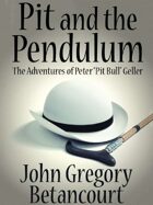 Pit and the Pendulum: The Adventures of Peter "Pit Bull" Geller
