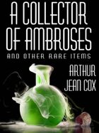 A Collector of Ambroses and Other Rare Items
