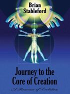 Journey to the Core of Creation: A Romance of Evolution