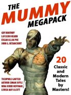 The Mummy Megapack: 20 Modern and Classic Tales