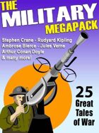 The Military Megapack: 25 Great Tales of War