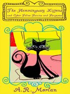 The Hemingway Kittens and Other Feline Fancies and Fantasies