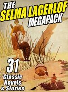 The Selma Lagerlof Megapack: 31 Classic Novels and Stories
