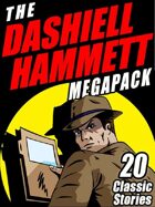 The Dashiell Hammett Megapack: 20 Classic Stories