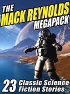 The Mack Reynolds Megapack: 23 Classic Science Fiction Stories