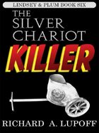 The Silver Chariot Killer: The Lindsey & Plum Detective Series, Book Six