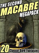 The Second Macabre Megapack: 20 Classic Dark Fantasies