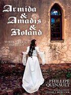 Armida & Amadis & Roland: Three Opera Librettos
