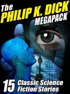 The Philip K. Dick Megapack: 15 Classic Science Fiction Stories