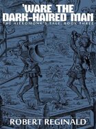 'Ware the Dark-Haired Man: The Hieromonk's Tale, Book Three