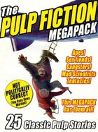 The Pulp Fiction Megapack: 25 Classic Pulp Stories