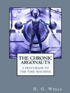 The Chronic Argonauts: A Precursor to The Time Machine