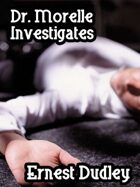 Dr. Morelle Investigates: Two Classic Crime Tales