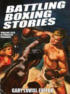 Battling Boxing Stories: Thrilling Tales of Pugilistic Puissance