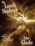 The Lonely Shadows: Tales of Horror and the Cthulhu Mythos