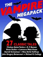 The Vampire Megapack: 27 Modern and Classic Vampire Stories