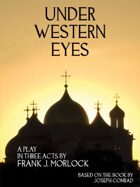 Under Western Eyes: A Play in Three Acts