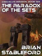 The Paradox of the Sets: Daedalus Mission, Book Six