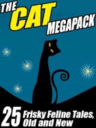 The Cat Megapack: 25 Frisky Feline Tales, Old and New