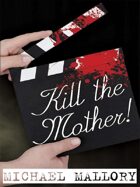 Kill the Mother!: A Dave Beauchamp Mystery Novel