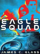 Eagle Squad: A Novel of Suspense