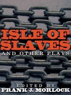 Isle of Slaves and Other Plays