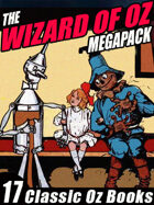 The Wizard of Oz Megapack: 17 Books by L. Frank Baum and Ruth Plumly Thompson