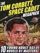 The Tom Corbett Space Cadet Megapack: 10 Classic Young Adult Sci-Fi Novels