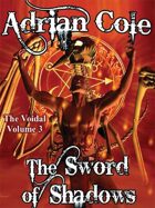 The Sword of Shadows: The Voidal, Vol. 3