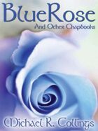 BlueRose and Other Chapbooks