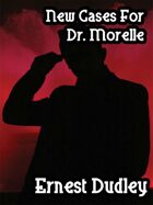 New Cases for Dr. Morelle: Classic Crime Stories