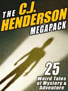 The C.J. Henderson Megapack: 25 Weird Tales of Mystery and Adventure