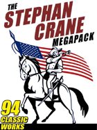 The Stephen Crane Megapack: 94 Classic Works by the Author of The Red Badge of Courage