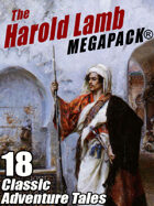 The Harold Lamb Megapack: 18 Classic Adventure Tales