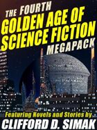 The Fourth Golden Age of Science Fiction Megapack: Clifford D. Simak