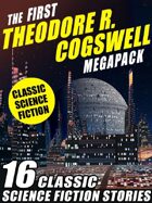 The First Theodore R. Cogswell Megapack: 16 Classic Science Fiction Stories