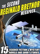 The Second Reginald Bretnor Megapack: 14 Science Fiction & Mystery Novels and Short Stories