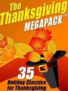 The Thanksgiving Megapack: 35 Holiday Classics for Thanksgiving