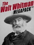 The Walt Whitman Megapack: More Than 500 Classic Poems, Essays, and Letters
