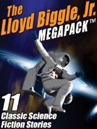 The Lloyd Biggle, Jr. Megapack: The Best Science Fiction Stories of Lloyd Biggle, Jr.