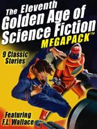 The Eleventh Golden Age of Science Fiction Megapack: F.L. Wallace