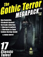 The Gothic Terror Megapack: 17 Classic Tales