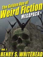 The Golden Age of Weird Fiction Megapack Vol.1: Henry S. Whitehead