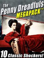 The Penny Dreadfuls Megapack: 10 Classic Shockers!