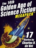 The 14th Golden Age of Science Fiction Megapack: 17 Stories by Charles V. de Vet