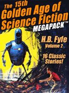 The Fifteenth Golden Age of Science Fiction Megapack: H.B. Fyfe, Volume 2