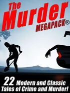 The Murder MEGAPACK®: 22 Classic and Modern Tales of Crime and Murder