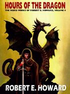 Hours of the Dragon: The Weird Works of Robert E. Howard, Vol. 8